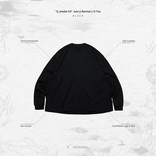 【GOOPiMADE】“G_model-03“ Just a Normal L/S Tee Black